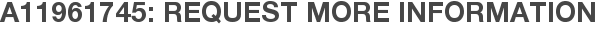 A11961745: Request More Information