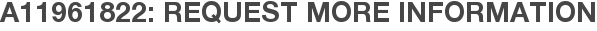 A11961822: Request More Information