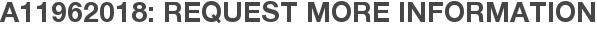A11962018: Request More Information
