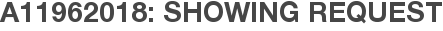A11962018: Showing Request