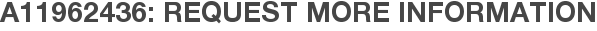A11962436: Request More Information