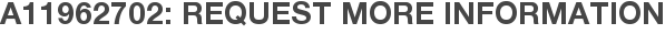 A11962702: Request More Information