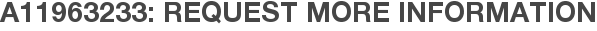 A11963233: Request More Information