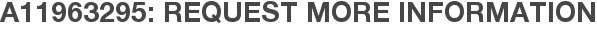 A11963295: Request More Information