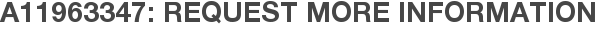 A11963347: Request More Information