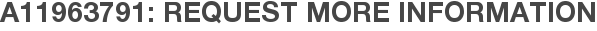 A11963791: Request More Information