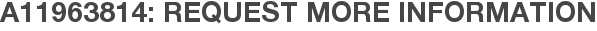 A11963814: Request More Information