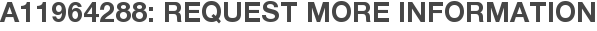 A11964288: Request More Information