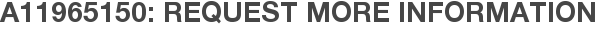 A11965150: Request More Information