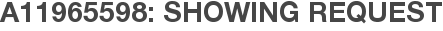 A11965598: Showing Request