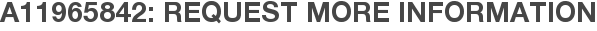 A11965842: Request More Information