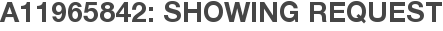A11965842: Showing Request