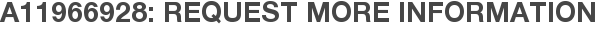 A11966928: Request More Information