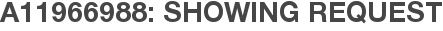 A11966988: Showing Request