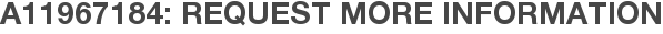 A11967184: Request More Information