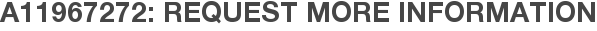 A11967272: Request More Information