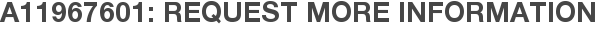 A11967601: Request More Information