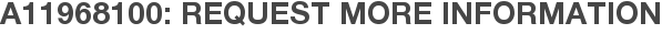 A11968100: Request More Information