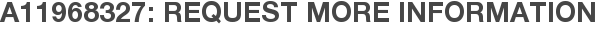 A11968327: Request More Information