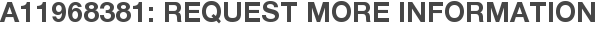 A11968381: Request More Information