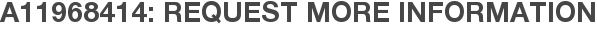 A11968414: Request More Information