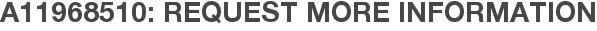 A11968510: Request More Information