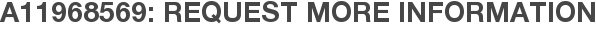 A11968569: Request More Information