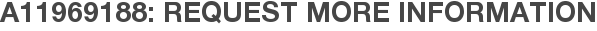 A11969188: Request More Information