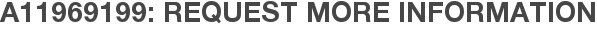 A11969199: Request More Information