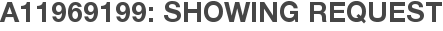 A11969199: Showing Request