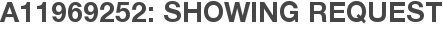 A11969252: Showing Request