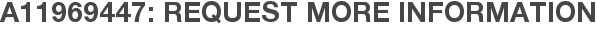 A11969447: Request More Information
