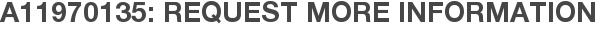 A11970135: Request More Information