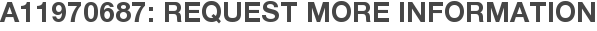 A11970687: Request More Information