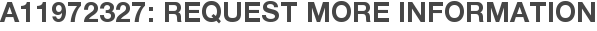A11972327: Request More Information