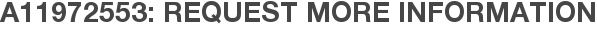 A11972553: Request More Information