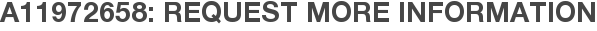 A11972658: Request More Information