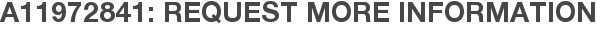 A11972841: Request More Information
