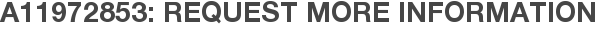 A11972853: Request More Information