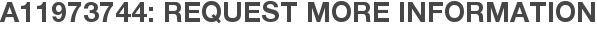 A11973744: Request More Information