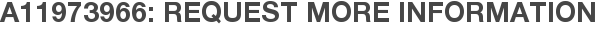 A11973966: Request More Information
