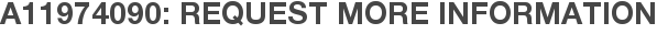 A11974090: Request More Information
