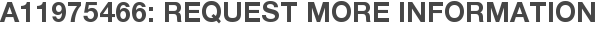 A11975466: Request More Information