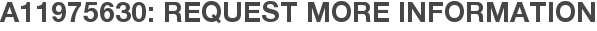 A11975630: Request More Information