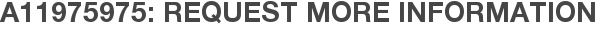 A11975975: Request More Information