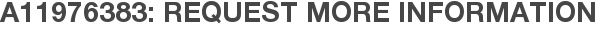 A11976383: Request More Information