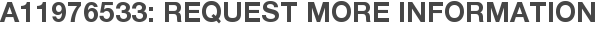 A11976533: Request More Information