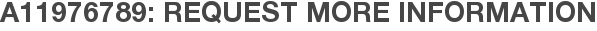 A11976789: Request More Information