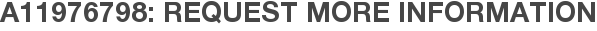A11976798: Request More Information
