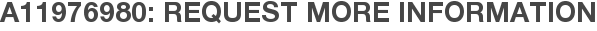 A11976980: Request More Information